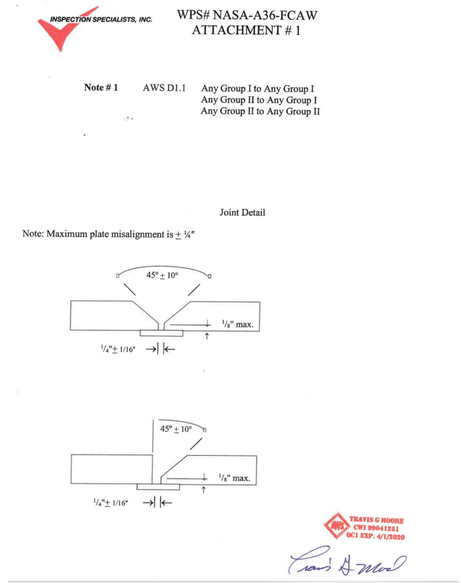 Attachment 1 of a NASA Welding Procedure Specification that includes a red checkmark with the company title of Inspection Specialists Inc. on the top of the page. On the bottom right of the page is a stamp, in red, indicating that the inspector is certified to do inspection by the AWS. The inspector has signed the page. There are two illustrations of joint details in the attachment. The first is a double bevel joint with a 45 degree (plus or minus 10 degrees) opening. The second is a single bevel joint. The metal thickness is ⅛” and the joint is welded to a plate that is also ⅛” thick. The plates are ¼” apart with a variance (plus or minus) of 1/16”.