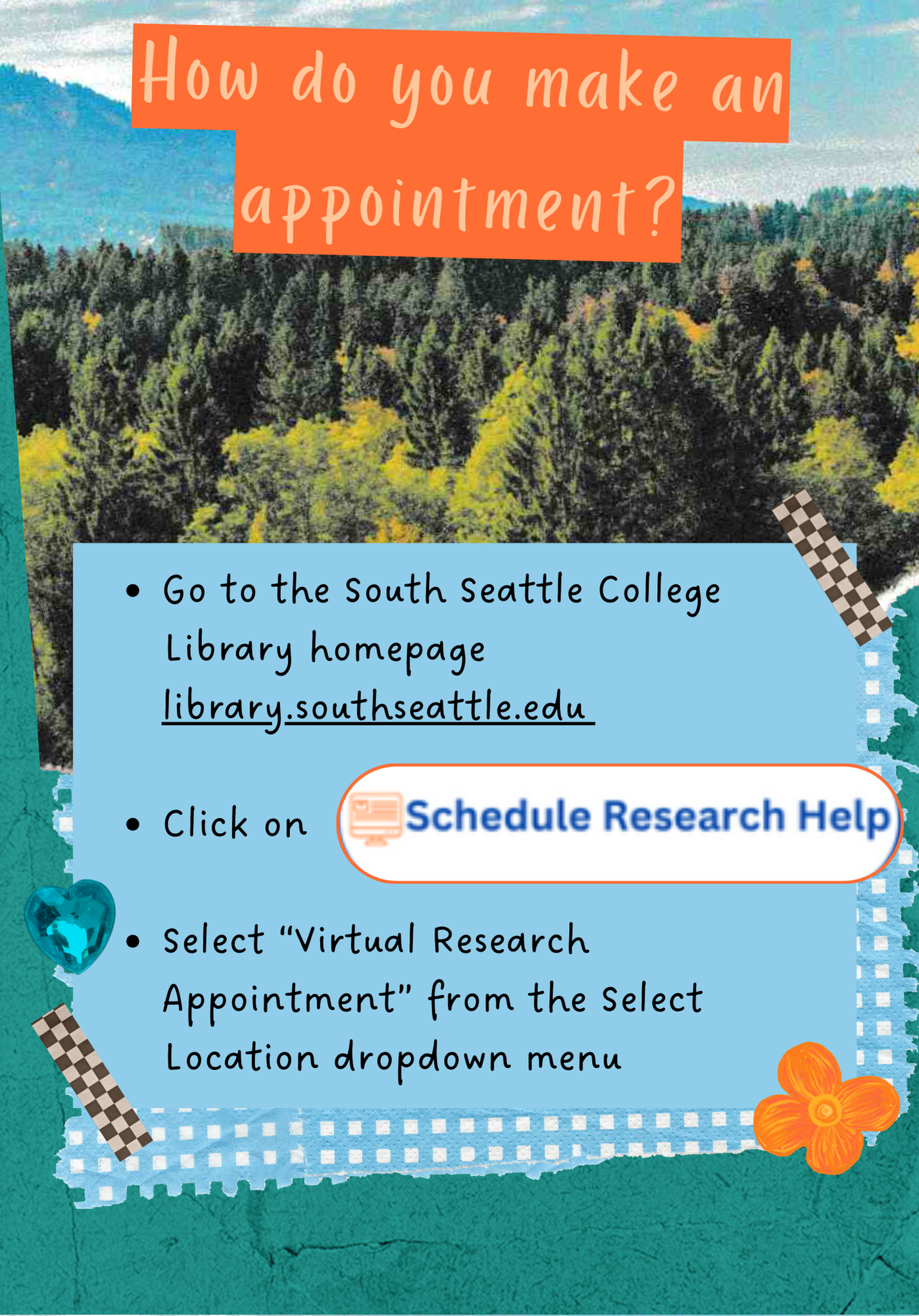 How do you make an appointment? Go to the South Seattle College Library homepage library.southseattle.edu  Click on Schedule Research Help button Select “Virtual Research Appointment” from the Select Location dropdown menu 